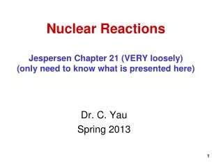 Nuclear Reactions Jespersen Chapter 21 (VERY loosely) (only need to know what is presented here)