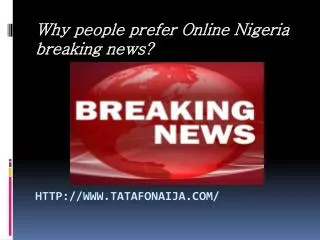 Why people prefer Online Nigeria breaking news?
