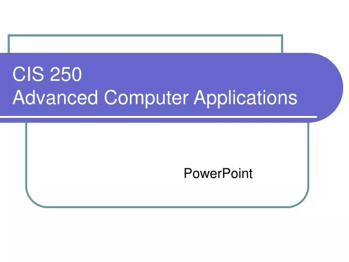 cis 250 advanced computer applications