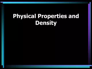 Physical Properties and Density