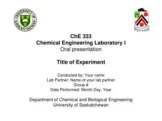 ChE 333 Chemical Engineering Laboratory I Oral presentation Title of Experiment