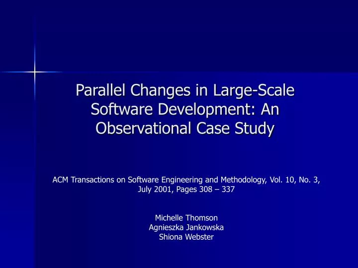 parallel changes in large scale software development an observational case study
