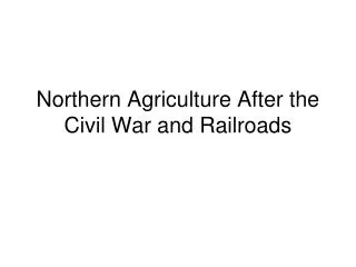 Northern Agriculture After the Civil War and Railroads