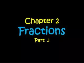 Chapter 2 Fractions Part 3