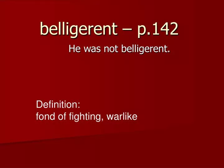 belligerent p 142