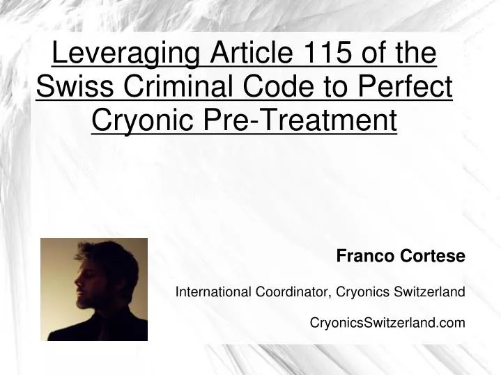 franco cortese international coordinator cryonics switzerland cryonicsswitzerland com