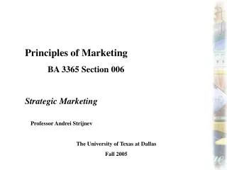 Principles of Marketing 	BA 3365 Section 006 Strategic Marketing