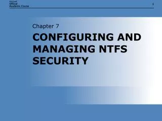 CONFIGURING AND MANAGING NTFS SECURITY