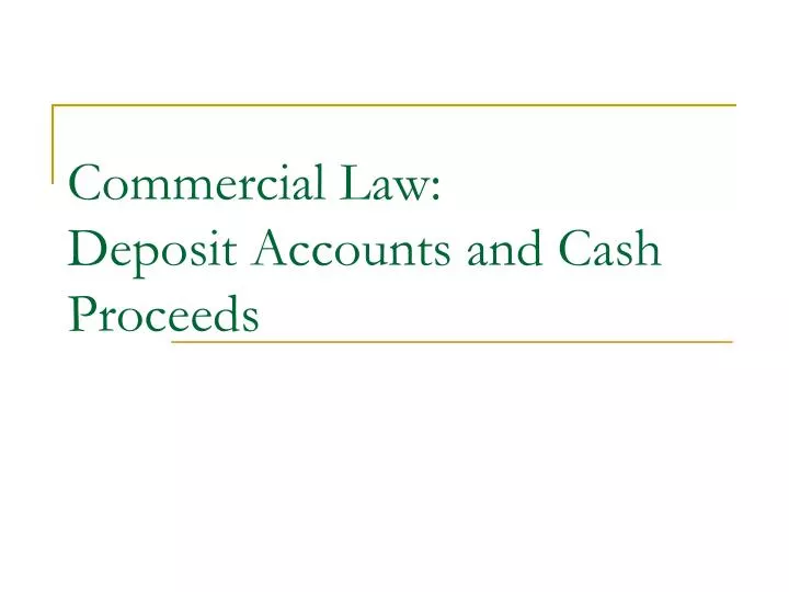 commercial law deposit accounts and cash proceeds