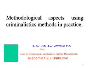 Methodological aspects using criminalistics methods in practice.