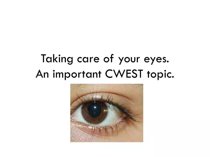 taking care of your eyes an important cwest topic