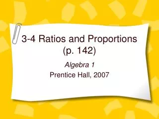 3-4 Ratios and Proportions (p. 142)