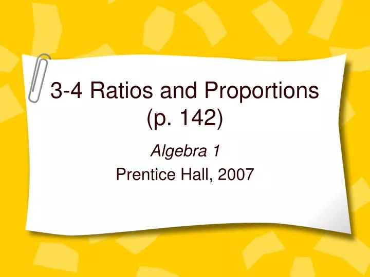 3 4 ratios and proportions p 142