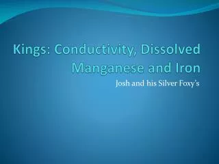 Kings: Conductivity, Dissolved Manganese and Iron