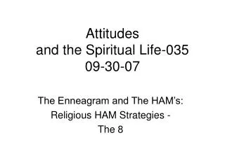Attitudes and the Spiritual Life-035 09-30-07