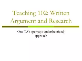 Teaching 102: Written Argument and Research