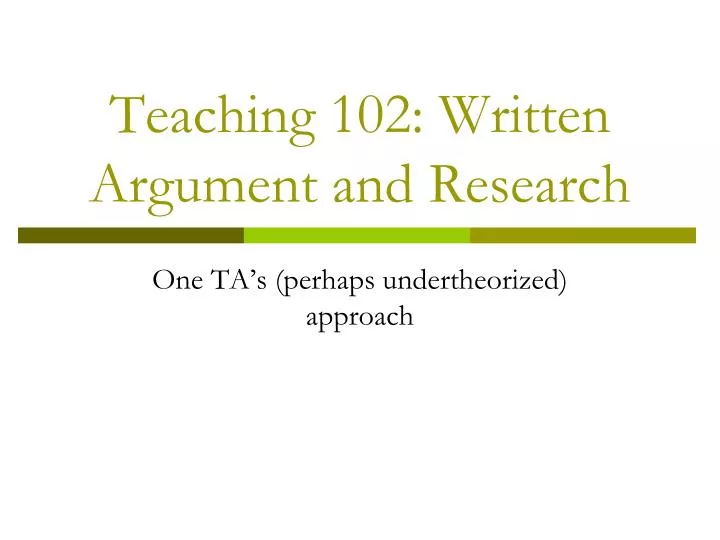 teaching 102 written argument and research
