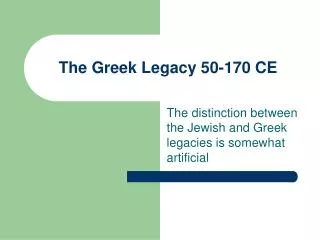 The Greek Legacy 50-170 CE