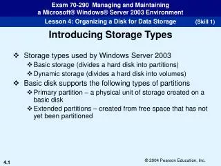 Storage types used by Windows Server 2003 Basic storage (divides a hard disk into partitions)
