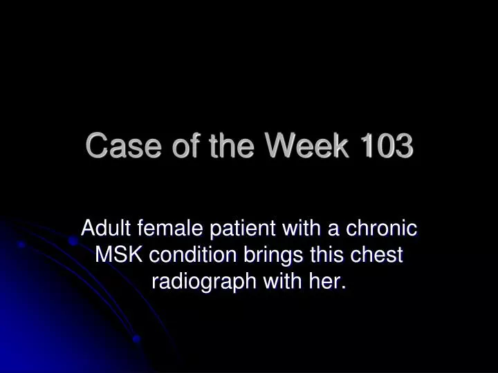 case of the week 103
