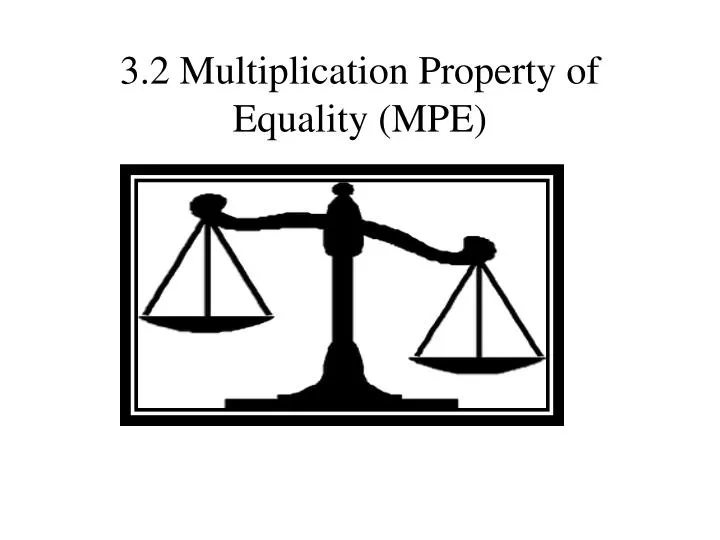 3 2 multiplication property of equality mpe