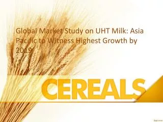 UHT Milk Market Research Report and Global Forecast to 2019