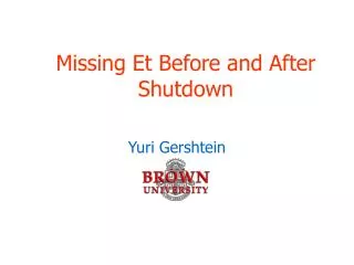Missing Et Before and After Shutdown