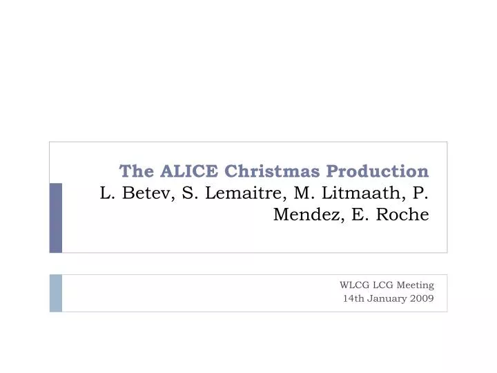 the alice christmas production l betev s lemaitre m litmaath p mendez e roche