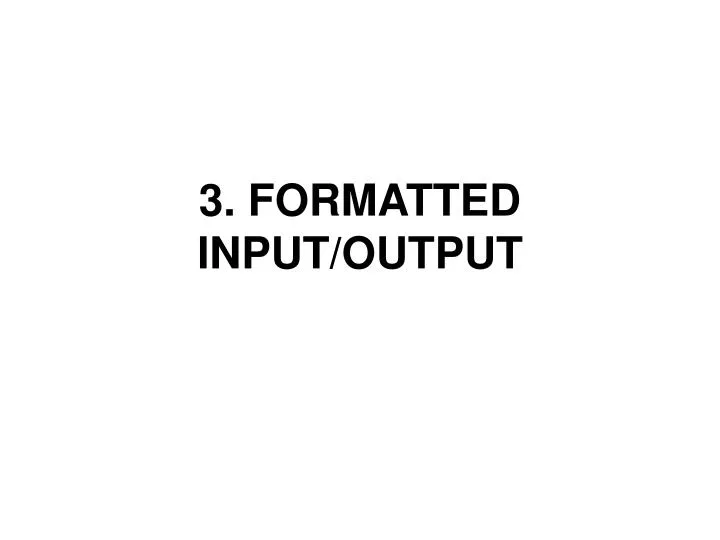3 formatted input output