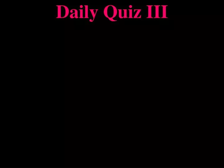 daily quiz iii