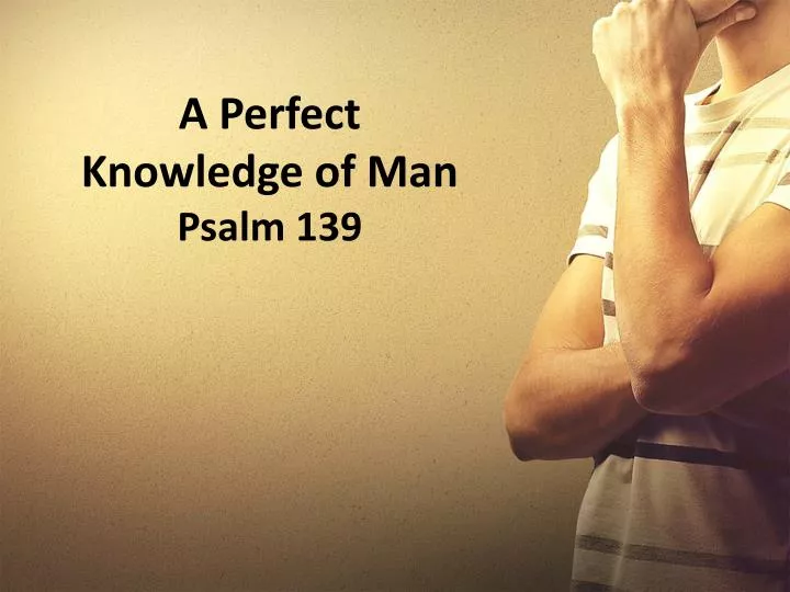 a perfect knowledge of man psalm 139