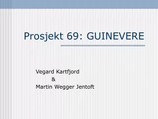 prosjekt 69 guinevere