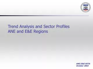 Trend Analysis and Sector Profiles ANE and E&amp;E Regions