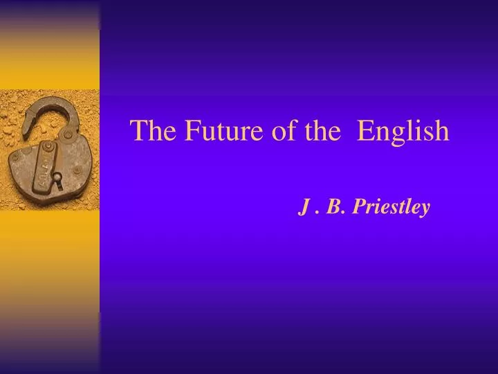 the future of the english j b priestley