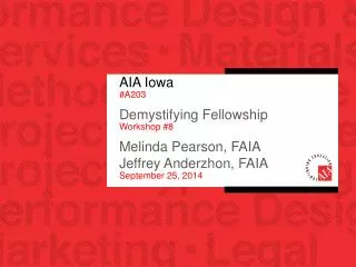 AIA Iowa #A203 Demystifying Fellowship Workshop #8 Melinda Pearson, FAIA Jeffrey Anderzhon, FAIA