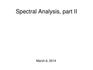 Spectral Analysis, part II