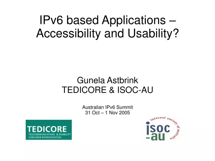 gunela astbrink tedicore isoc au australian ipv6 summit 31 oct 1 nov 2005