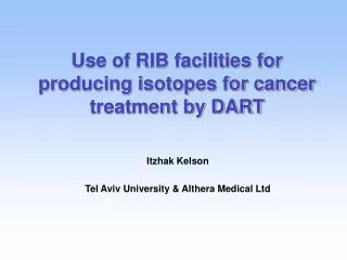 Use of RIB facilities for producing isotopes for cancer treatment by DART