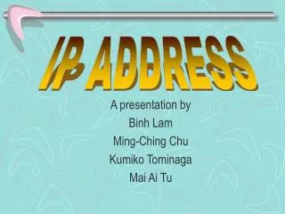 A presentation by Binh Lam Ming-Ching Chu Kumiko Tominaga Mai Ai Tu