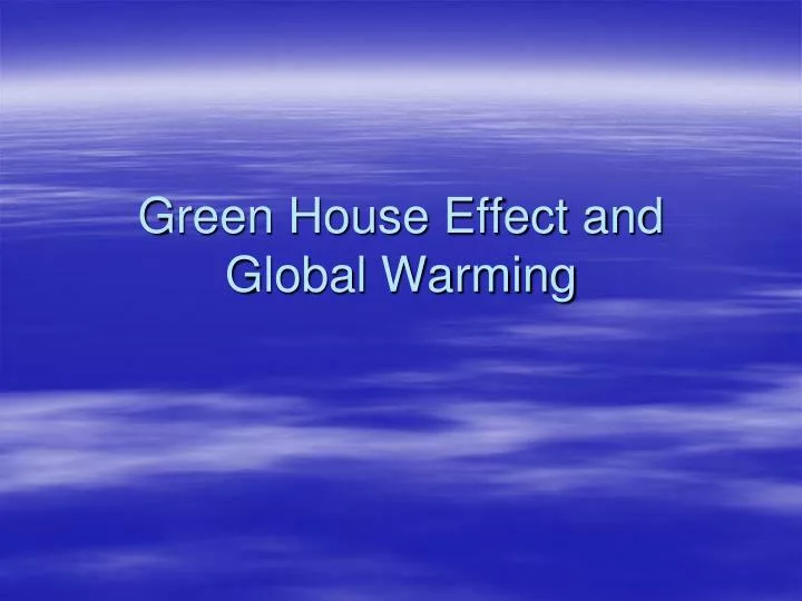 green house effect and global warming