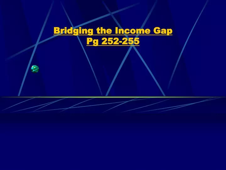 bridging the income gap pg 252 255