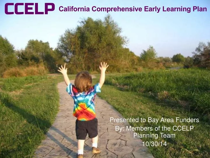 presented to bay area funders by members of the ccelp planning team 10 30 14