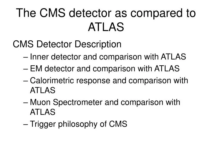 the cms detector as compared to atlas