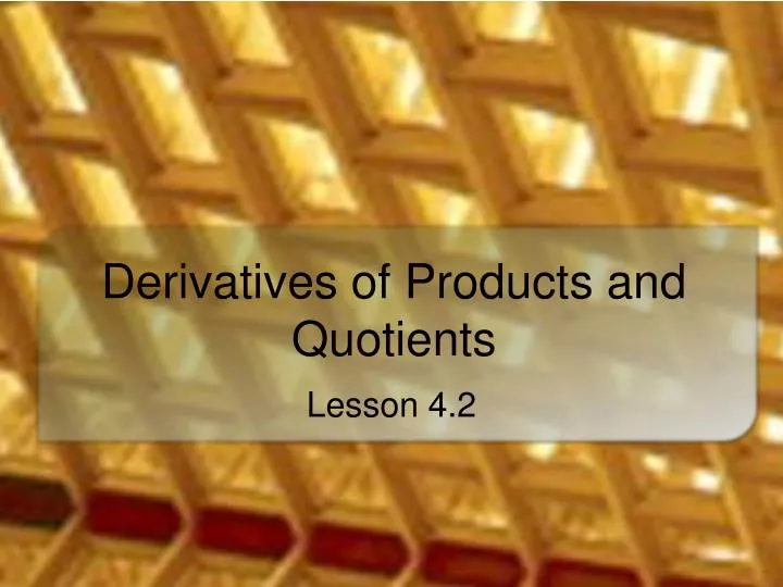 derivatives of products and quotients