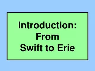 Introduction: From Swift to Erie