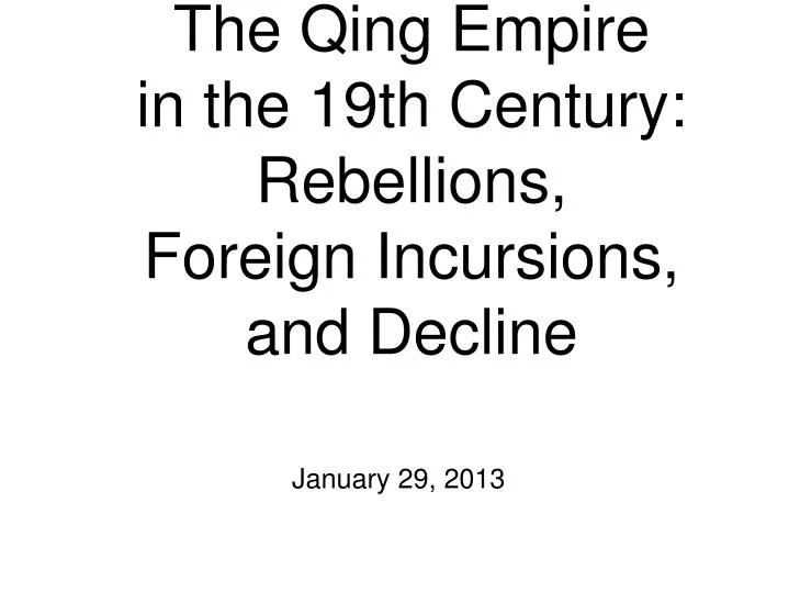 the qing empire in the 19th century rebellions foreign incursions and decline