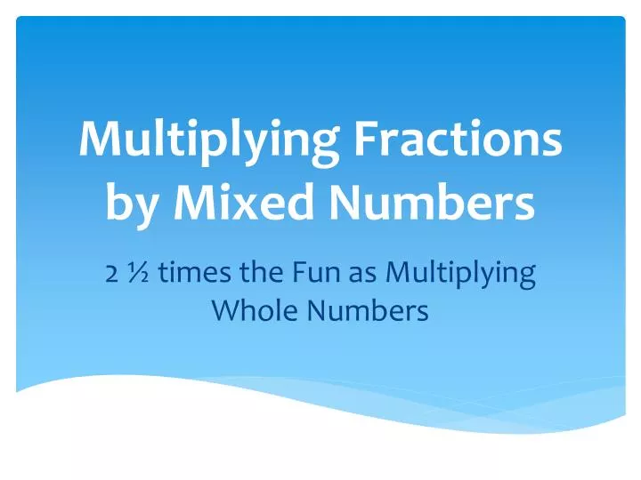 multiplying fractions by mixed numbers
