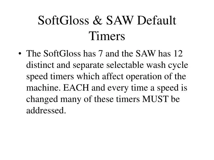 softgloss saw default timers