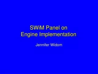 SWiM Panel on Engine Implementation