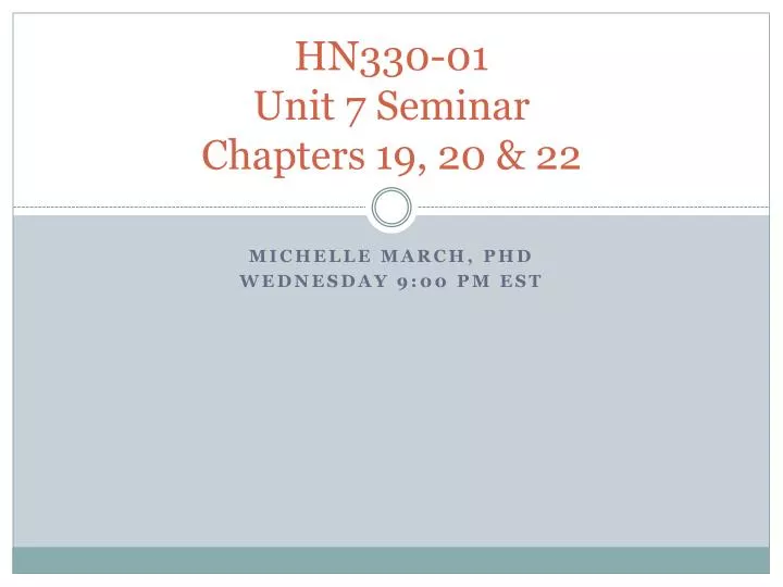 hn330 01 unit 7 seminar chapters 19 20 22